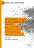 Liberty and Security in an Anarchical World Volume II