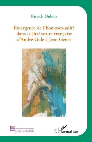 Emergence de l'homosexualité dans la littérature française d'André Gide à Jean Genet