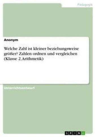 Welche Zahl ist kleiner beziehungsweise größer? Zahlen ordnen und vergleichen (Klasse 2, Arithmetik)
