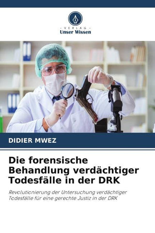 Die forensische Behandlung verdächtiger Todesfälle in der DRK