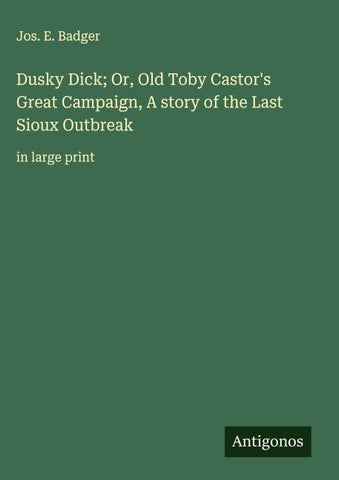 Dusky Dick; Or, Old Toby Castor's Great Campaign, A story of the Last Sioux Outbreak