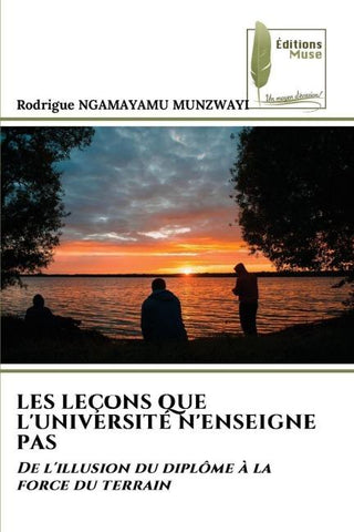 LES LEÇONS QUE L'UNIVERSITÉ N'ENSEIGNE PAS