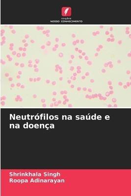 Neutrófilos na saúde e na doença