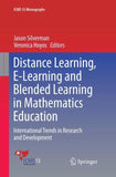 Distance Learning, E-Learning and Blended Learning in Mathematics Education