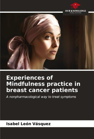 Experiences of Mindfulness practice in breast cancer patients