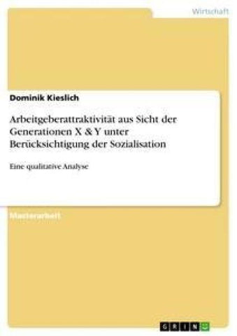 Arbeitgeberattraktivität aus Sicht der Generationen X & Y unter  Berücksichtigung der Sozialisation
