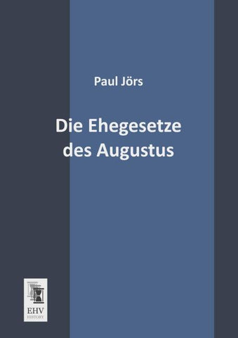 Die Ehegesetze des Augustus