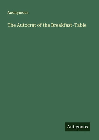 The Autocrat of the Breakfast-Table