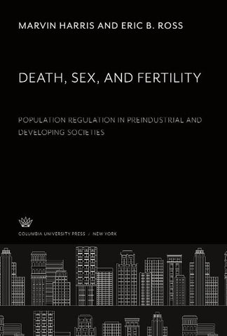 Death, Sex, and Fertility. Population Regulation in Preindustrial and Developing Societies