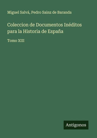 Coleccion de Documentos Inéditos para la Historia de España