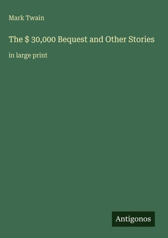 The $ 30,000 Bequest and Other Stories