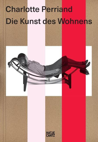 Charlotte Perriand. Die Kunst des Wohnens