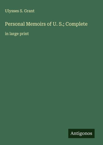 Personal Memoirs of U. S.; Complete