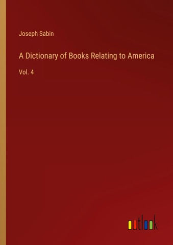 A Dictionary of Books Relating to America