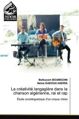 La créativité langagière dans la chanson algérienne, rai et rap