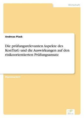 Die prüfungsrelevanten Aspekte des KonTraG und die Auswirkungen auf den risikoorientierten Prüfungsansatz