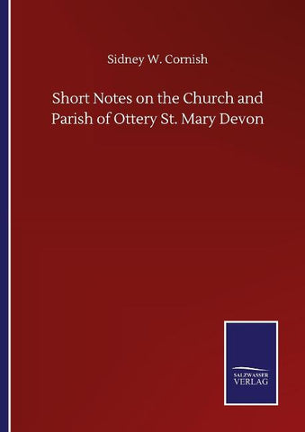 Short Notes on the Church and Parish of Ottery St. Mary Devon
