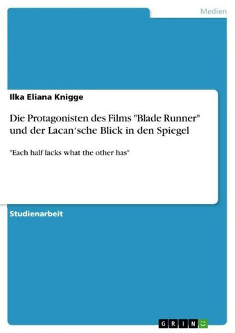 Die Protagonisten des Films "Blade Runner" und der Lacan'sche Blick in den Spiegel