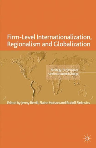 Firm-Level Internationalization, Regionalism and Globalization