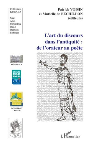 L'art du discours dans l'antiquité: de l'orateur au poète