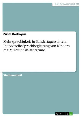 Mehrsprachigkeit in Kindertagesstätten. Individuelle Sprachbegleitung von Kindern mit Migrationshintergrund