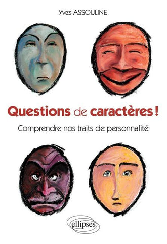 Questions de caractères ! Comprendre nos traits de personnalité