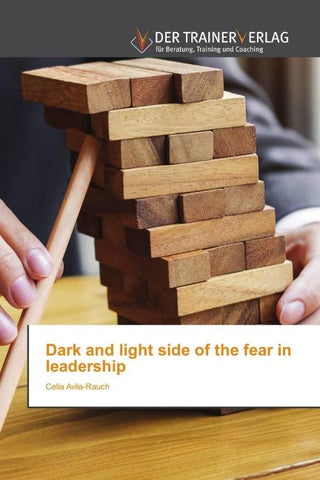 Dark and light side of the fear in leadership