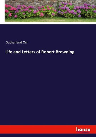 Life and Letters of Robert Browning
