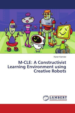 M-CLE: A Constructivist Learning Environment using Creative Robots