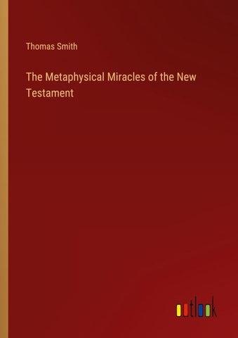 The Metaphysical Miracles of the New Testament