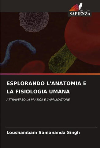 ESPLORANDO L'ANATOMIA E LA FISIOLOGIA UMANA