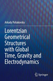 Lorentzian Geometrical Structures with Global Time, Gravity and Electrodynamics