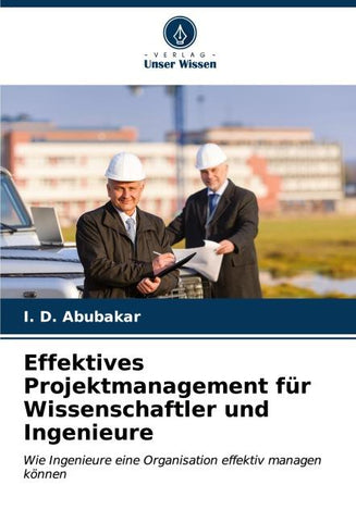 Effektives Projektmanagement für Wissenschaftler und Ingenieure