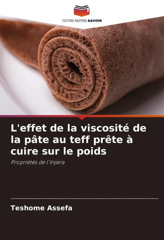 L'effet de la viscosité de la pâte au teff prête à cuire sur le poids
