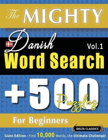 THE MIGHTY DANISH WORD SEARCH - 500 PUZZLES FOR BEGINNERS - DELTA CLASSICS - GIANT EDITION - FIND 10,000 WORDS, THE ULTIMATE CHALLENGE!