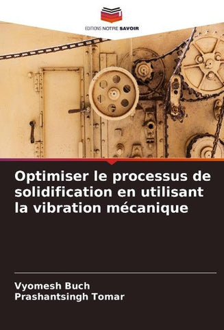 Optimiser le processus de solidification en utilisant la vibration mécanique