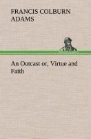 An Outcast or, Virtue and Faith
