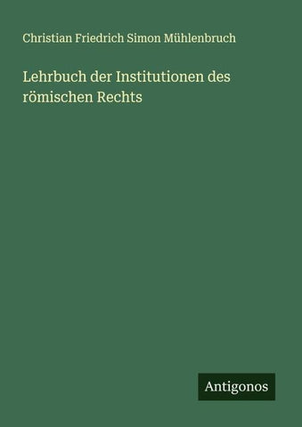 Lehrbuch der Institutionen des römischen Rechts