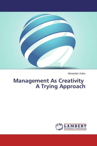 Management As Creativity   A Trying Approach
