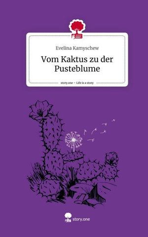 Vom Kaktus zu der Pusteblume. Life is a Story - story.one