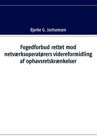 Fogedforbud rettet mod netværksoperatørers videreformidling af ophavsretskrænkelser