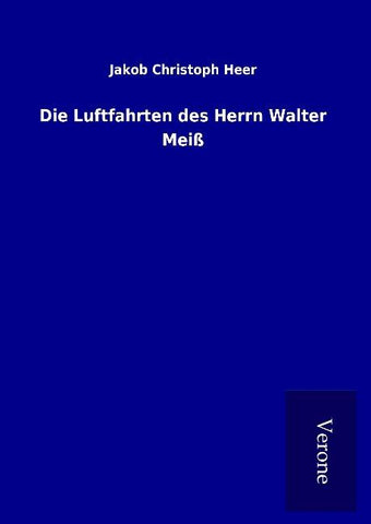 Die Luftfahrten des Herrn Walter Meiß