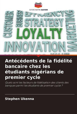 Antécédents de la fidélité bancaire chez les étudiants nigérians de premier cycle