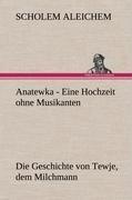 Anatewka - Eine Hochzeit ohne Musikanten