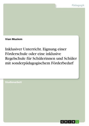 Inklusiver Unterricht. Eignung einer Förderschule oder eine inklusive Regelschule für Schülerinnen und Schüler mit sonderpädagogischem Förderbedarf