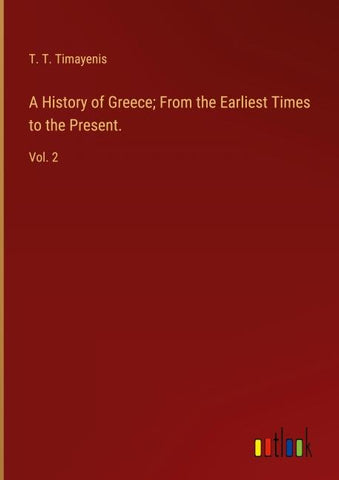 A History of Greece; From the Earliest Times to the Present.