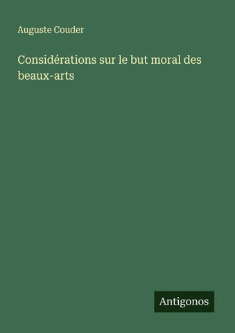 Considérations sur le but moral des beaux-arts