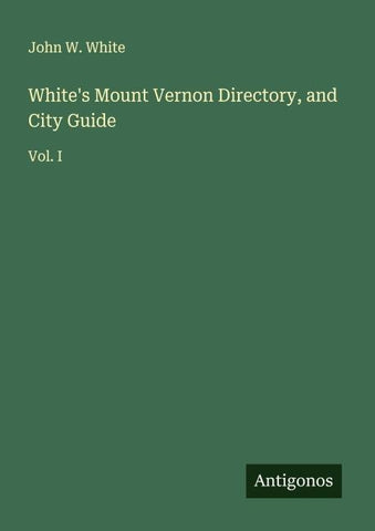 White's Mount Vernon Directory, and City Guide