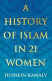 Kamaly, H: HIST OF ISLAM IN 21 WOMEN