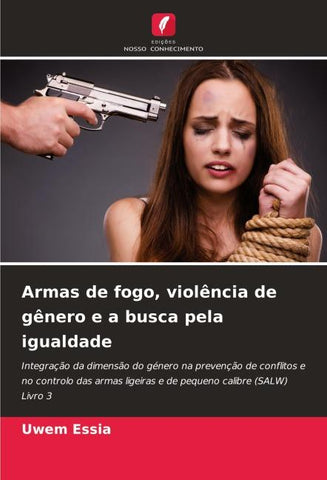 Armas de fogo, violência de gênero e a busca pela igualdade